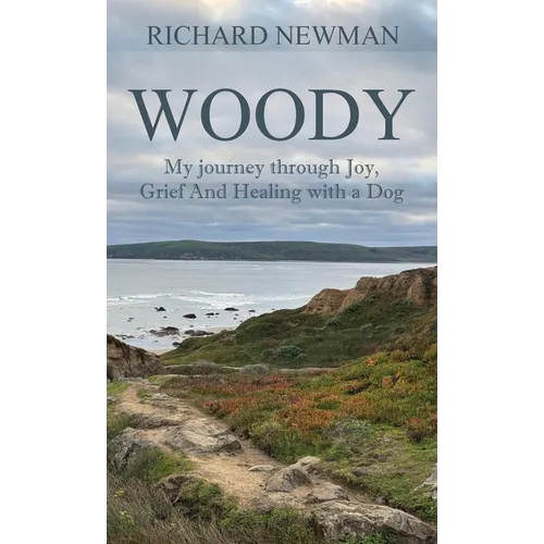 Woody: My Journey Through Joy, Grief And Healing With A Dog - Hardcover