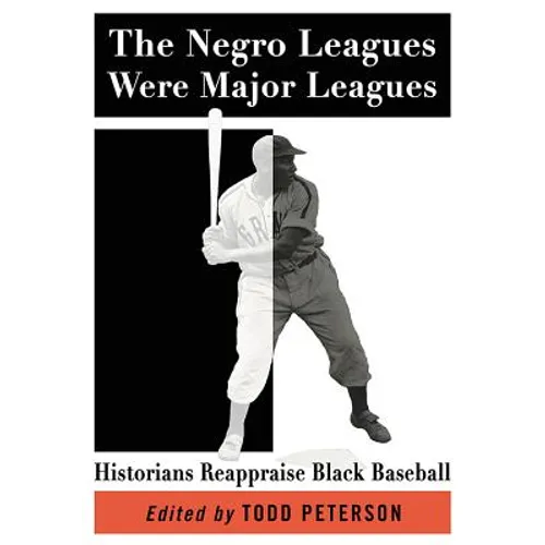 The Negro Leagues Were Major Leagues: Historians Reappraise Black Baseball - Paperback