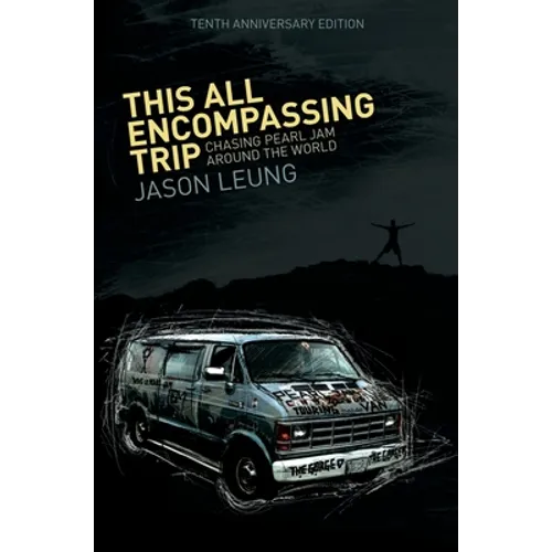 This All Encompassing Trip (Chasing Pearl Jam Around The World) - Hardcover