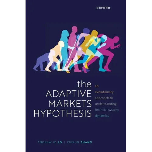The Adaptive Markets Hypothesis: An Evolutionary Approach to Understanding Financial System Dynamics - Hardcover