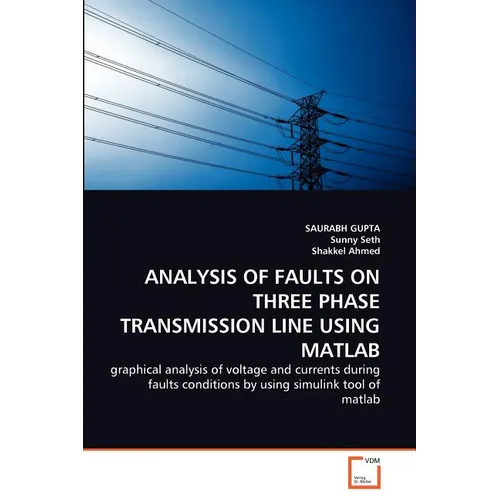 Analysis of Faults on Three Phase Transmission Line Using MATLAB - Paperback
