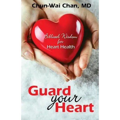 Guard Your Heart: Biblical Wisdom for Heart Health - Paperback