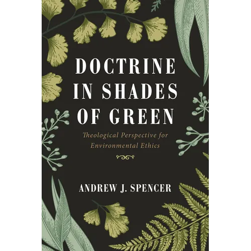 Doctrine in Shades of Green: Theological Perspective for Environmental Ethics - Hardcover