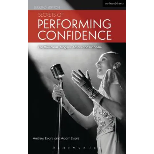 Secrets of Performing Confidence - Second Edition: For Musicians, Singers, Actors and Dancers - Paperback
