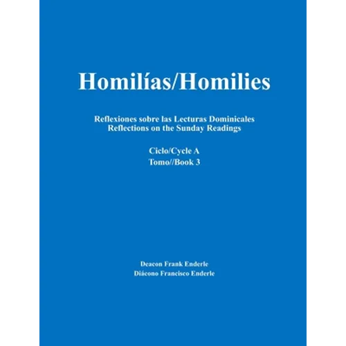 Homilías/Homilies Reflexiones sobre las Lecturas Dominicales Reflections on the Sunday Readings: Ciclo/Cycle A tomo/Book 3 - Paperback
