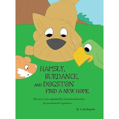 Hamsly, Burdance and Dogston Find A New Home - Hardcover