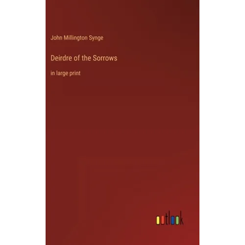 Deirdre of the Sorrows: in large print - Hardcover