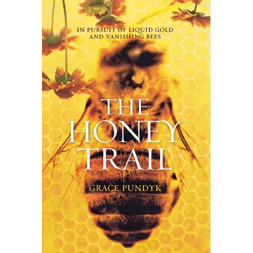 The Honey Trail: In Pursuit of Liquid Gold and Vanishing Bees - Paperback