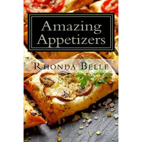 Amazing Appetizers: 60 #Delish & Easy to Make Appetizers - Paperback