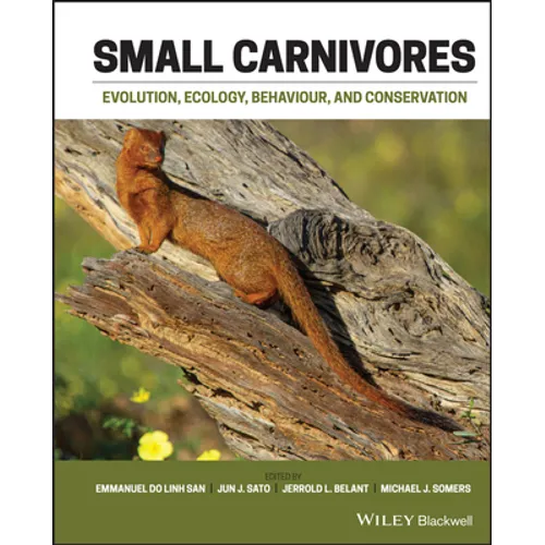 Small Carnivores: Evolution, Ecology, Behaviour and Conservation - Hardcover