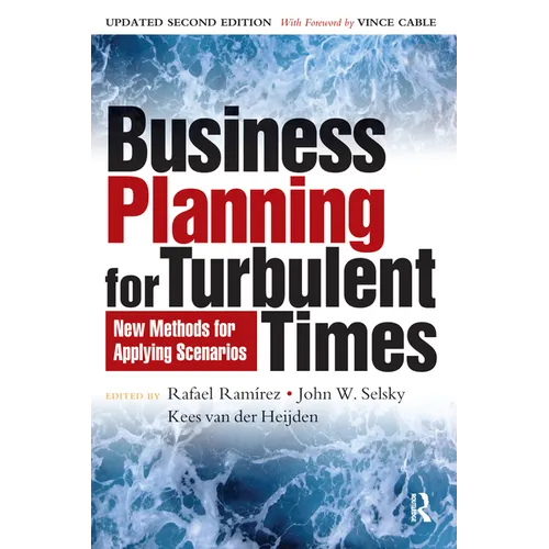 Business Planning for Turbulent Times: New Methods for Applying Scenarios - Paperback