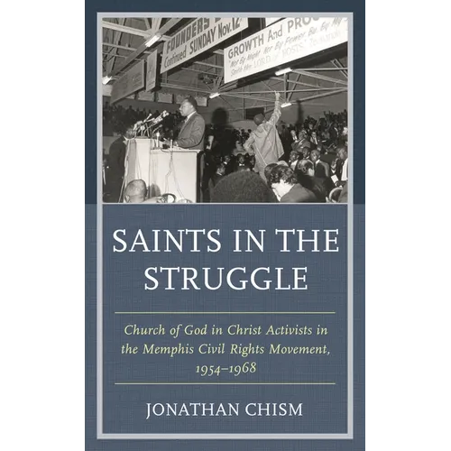 Saints in the Struggle: Church of God in Christ Activists in the Memphis Civil Rights Movement, 1954-1968 - Paperback