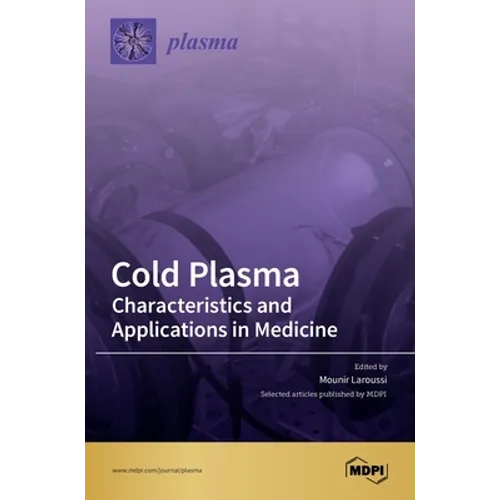 Cold Plasma: Characteristics and Applications in Medicine - Hardcover