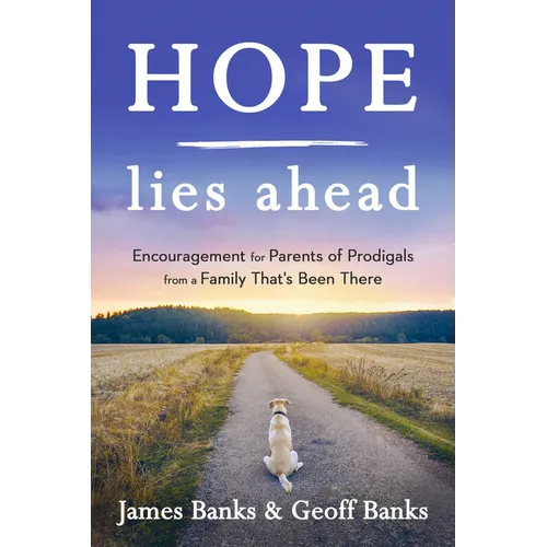 Hope Lies Ahead: Encouragement for Parents of Prodigals from a Family That's Been There - Paperback