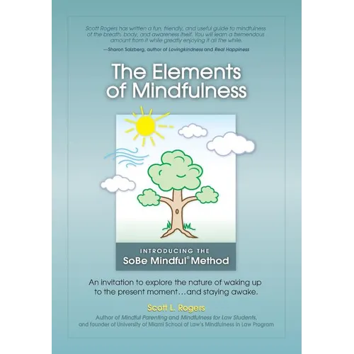 The Elements of Mindfulness: An invitation to explore the nature of waking up to the present moment . . . and staying awake - Paperback