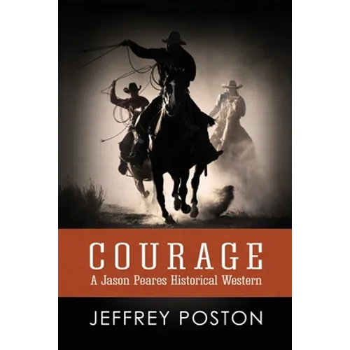 Courage: A Jason Peares Historical Western Book 1 - Paperback