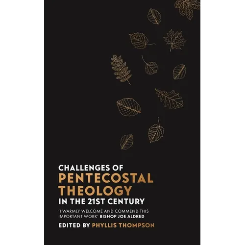 Challenges of Pentecostal Theology in the 21st Century - Paperback