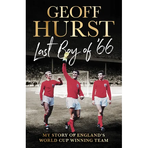 Last Boy of #66: My Story of England's World Cup Winning Team - Hardcover