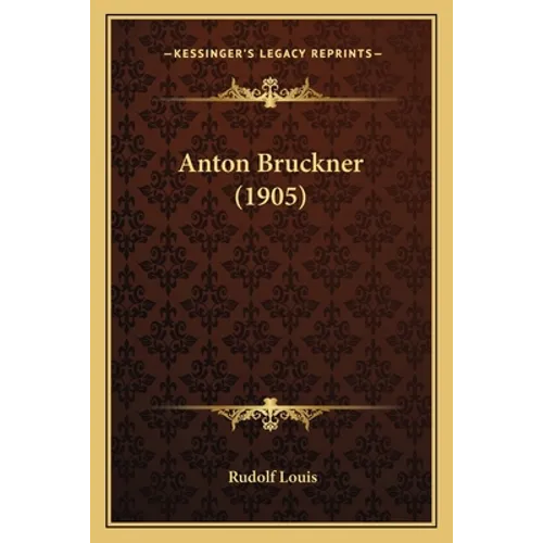 Anton Bruckner (1905) - Paperback