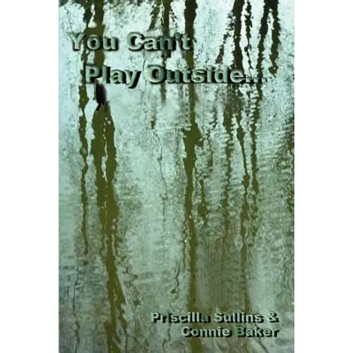You Can't Play Outside . . . - Paperback
