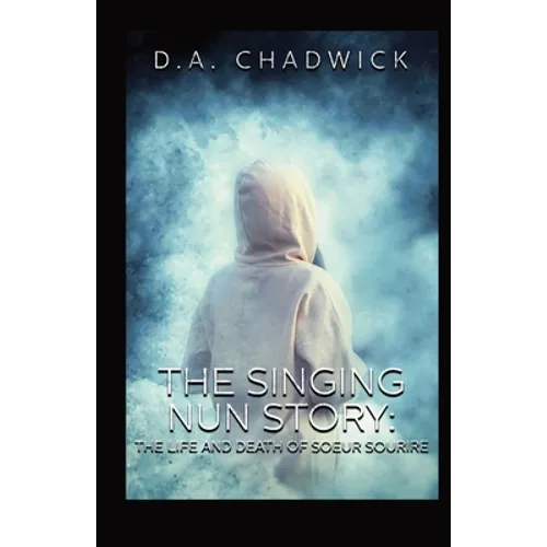 The Singing Nun Story: The Life and Death of Soeur Sourire - Paperback