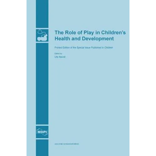 The Role of Play in Children's Health and Development - Hardcover