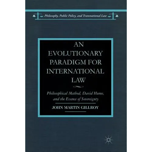 An Evolutionary Paradigm for International Law: Philosophical Method, David Hume, and the Essence of Sovereignty - Paperback