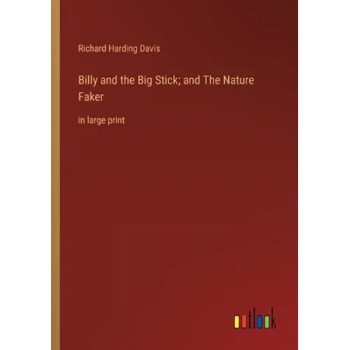Billy and the Big Stick; and The Nature Faker: in large print - Paperback