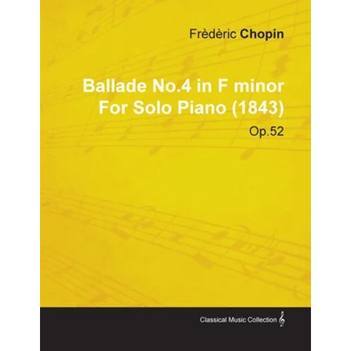Ballade No.4 in F Minor by Frèdèric Chopin for Solo Piano (1843) Op.52 - Paperback