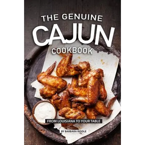 The Genuine Cajun Cookbook: From Louisiana to Your Table - Paperback
