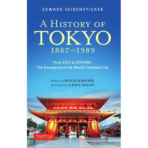 A History of Tokyo 1867-1989: From EDO to Showa: The Emergence of the World's Greatest City - Paperback