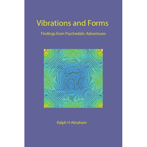 Vibrations and Forms: Findings from Psychedelic Adventures - Paperback