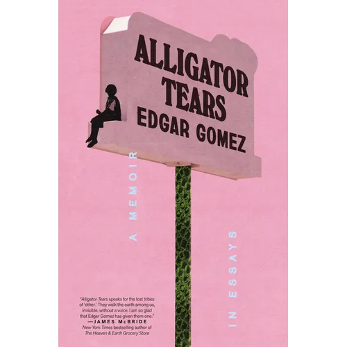 Alligator Tears: A Memoir in Essays - Hardcover