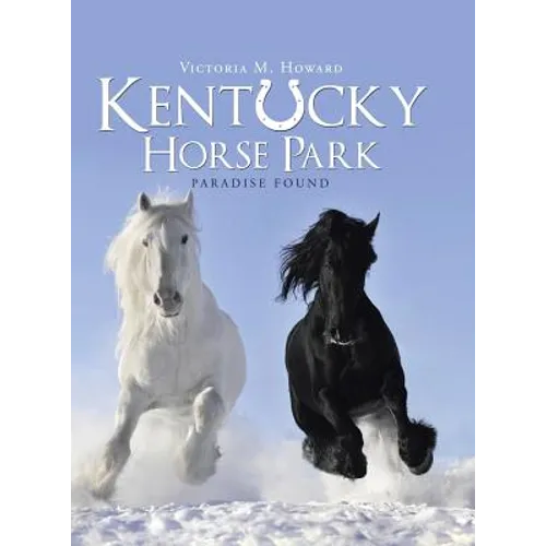Kentucky Horse Park: Paradise Found - Hardcover