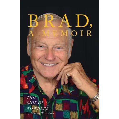 BRAD, A Memoir-"This Side Of Nowhere" - Paperback