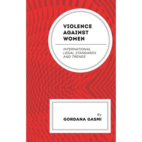 Violence against Women: International Legal Standards and Trends - Hardcover
