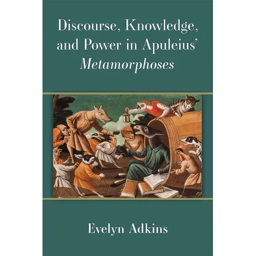 Discourse, Knowledge, and Power in Apuleius' Metamorphoses - Hardcover