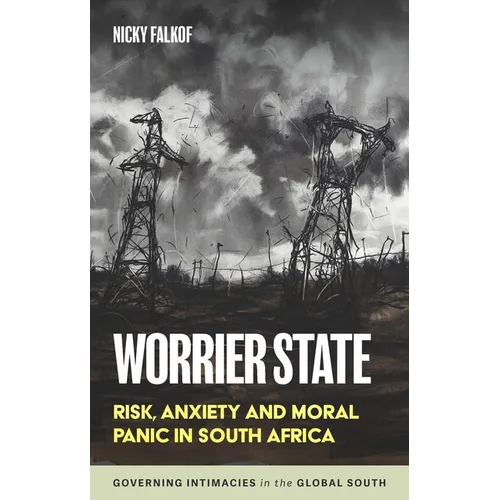 Worrier State: Risk, Anxiety and Moral Panic in South Africa - Paperback