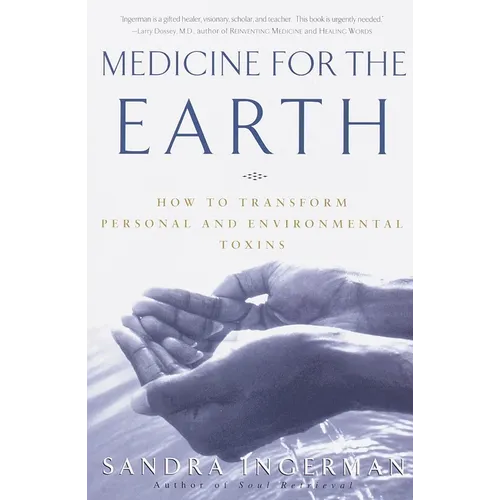 Medicine for the Earth: How to Transform Personal and Environmental Toxins - Paperback