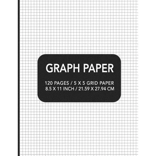 Graph Paper: 120 pages / 5 x 5 Grid Paper 8.5 x 11 Inch / 21.59 x 27.94 cm - Paperback