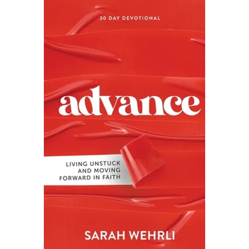 Advance: Living Unstuck and Moving Forward in Faith - Paperback