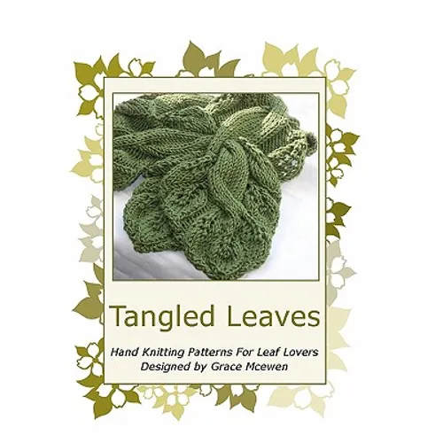 Tangled Leaves: Hand Knitting Patterns For Leaf Lovers - Paperback