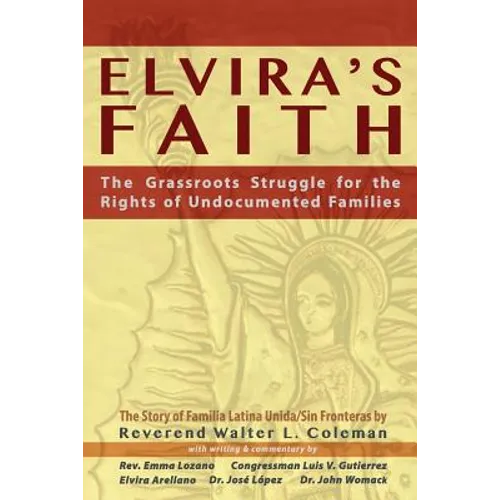 Elvira's Faith: The Grassroots Struggle for the Rights of Undocumented Families - Paperback