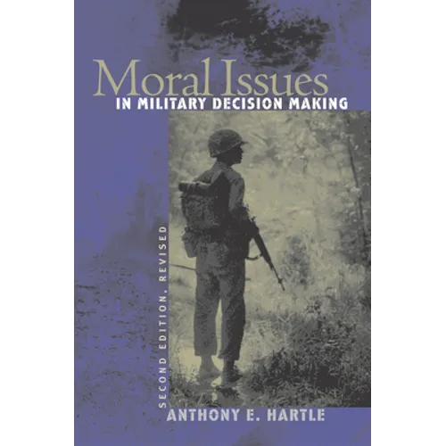 Moral Issues in Military Decision Making: Second Edition, Revised - Paperback