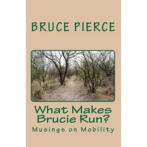 What Makes Brucie Run?: Musings on Mobility - Paperback