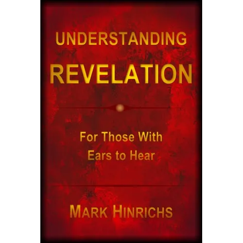 Understanding Revelation: For Those With Ears To Hear - Paperback