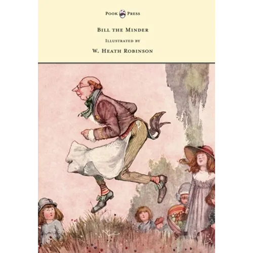 Bill the Minder - Illustrated by W. Heath Robinson - Hardcover