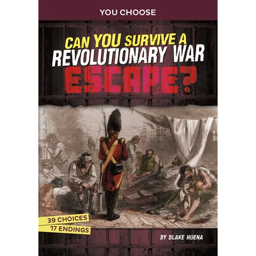 Can You Survive a Revolutionary War Escape?: An Interactive History Adventure - Hardcover