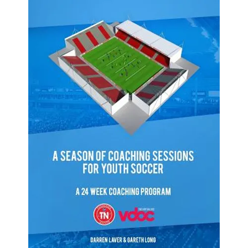 A Season of Coaching Sessions for Youth Soccer: A 24 Coaching Program - Paperback