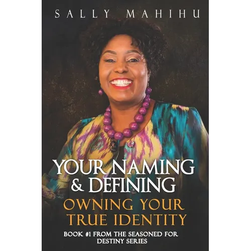 Your Naming and Defining: Owning Your True Identity - Paperback